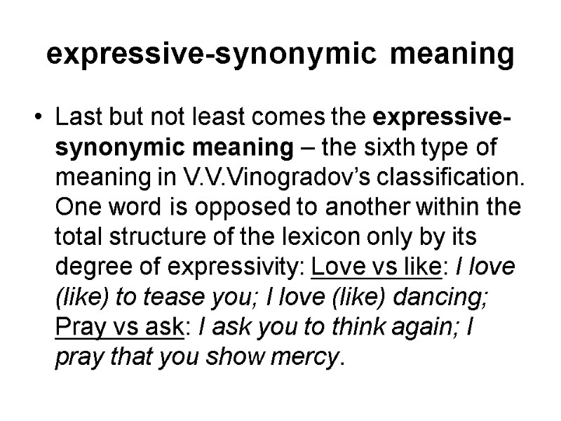 expressive-synonymic meaning Last but not least comes the expressive-synonymic meaning – the sixth type